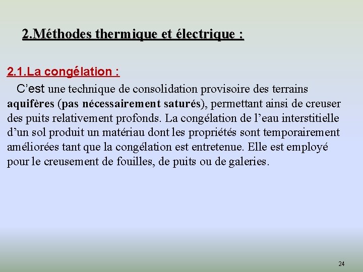 2. Méthodes thermique et électrique : 2. 1. La congélation : C’est une technique