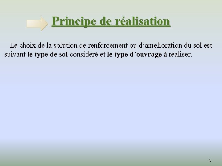 Principe de réalisation Le choix de la solution de renforcement ou d’amélioration du sol