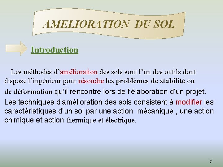 AMELIORATION DU SOL Introduction Les méthodes d’amélioration des sols sont l’un des outils dont