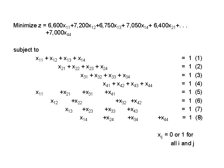 Minimize z = 6, 600 x 11+7, 200 x 12+6, 750 x 13+ 7, Minimize z = 6, 600 x 11+7, 200 x 12+6, 750 x 13+ 7,