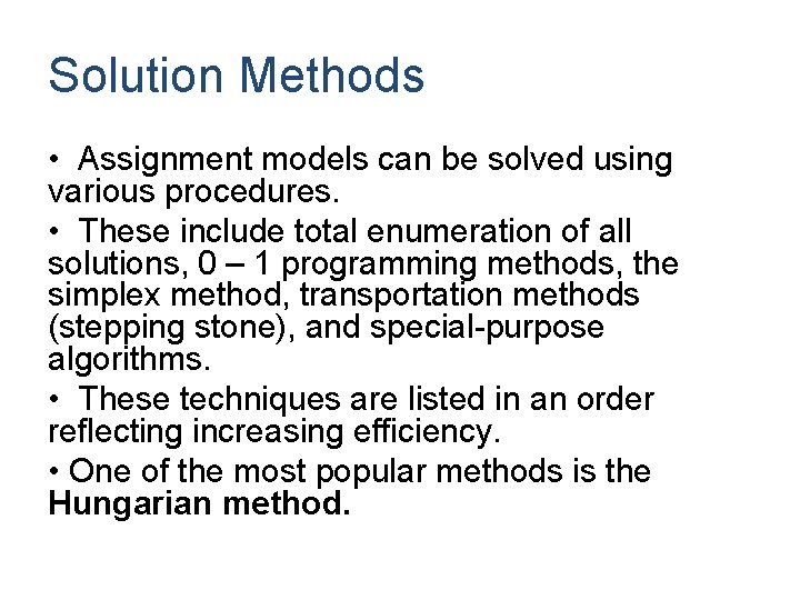 Solution Methods • Assignment models can be solved using various procedures. • These include Solution Methods • Assignment models can be solved using various procedures. • These include