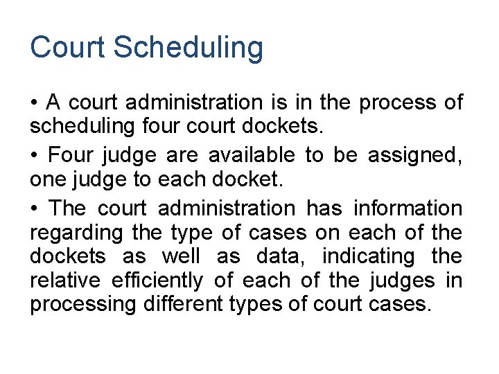 Court Scheduling • A court administration is in the process of scheduling four court Court Scheduling • A court administration is in the process of scheduling four court
