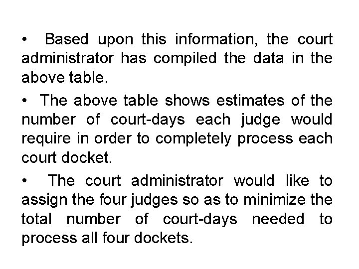 • Based upon this information, the court administrator has compiled the data in • Based upon this information, the court administrator has compiled the data in