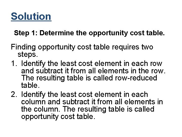 Solution Step 1: Determine the opportunity cost table. Finding opportunity cost table requires two Solution Step 1: Determine the opportunity cost table. Finding opportunity cost table requires two