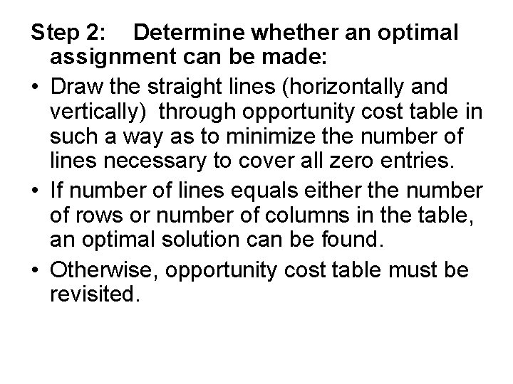 Step 2: Determine whether an optimal assignment can be made: • Draw the straight Step 2: Determine whether an optimal assignment can be made: • Draw the straight