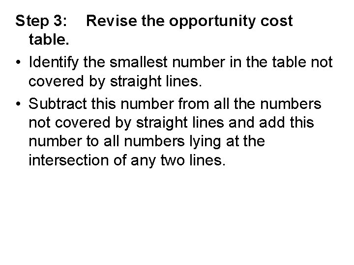Step 3: Revise the opportunity cost table. • Identify the smallest number in the Step 3: Revise the opportunity cost table. • Identify the smallest number in the