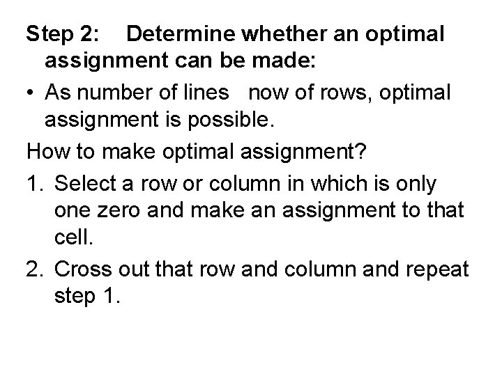 Step 2: Determine whether an optimal assignment can be made: • As number of Step 2: Determine whether an optimal assignment can be made: • As number of