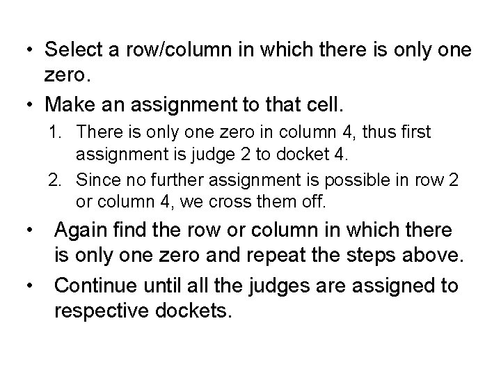• Select a row/column in which there is only one zero. • Make • Select a row/column in which there is only one zero. • Make