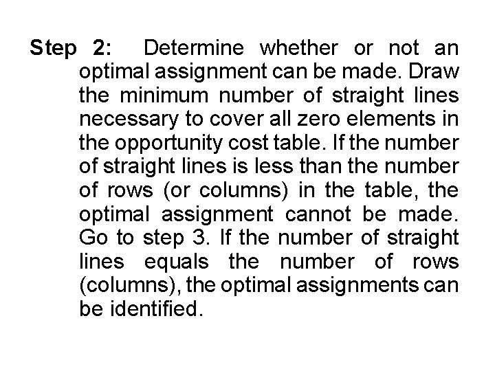 Step 2: Determine whether or not an optimal assignment can be made. Draw the Step 2: Determine whether or not an optimal assignment can be made. Draw the