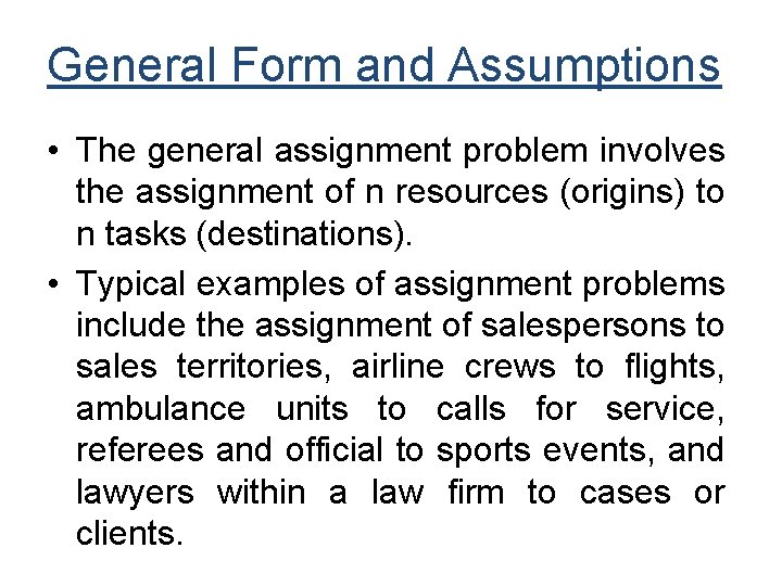 General Form and Assumptions • The general assignment problem involves the assignment of n General Form and Assumptions • The general assignment problem involves the assignment of n