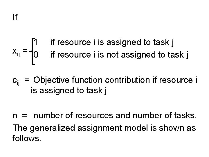 If 1 xij = 0 if resource i is assigned to task j if If 1 xij = 0 if resource i is assigned to task j if
