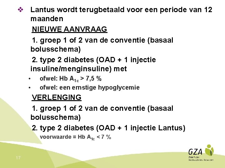 v Lantus wordt terugbetaald voor een periode van 12 maanden NIEUWE AANVRAAG 1. groep