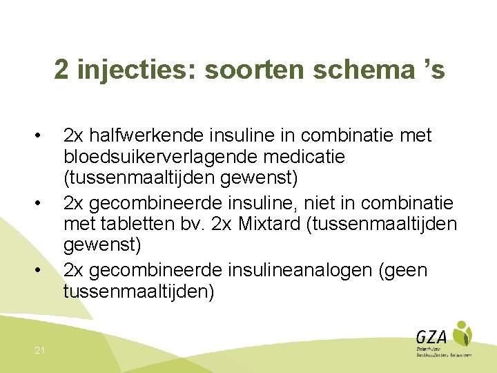 2 injecties: soorten schema ’s • • • 21 2 x halfwerkende insuline in