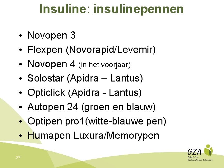 Insuline: insulinepennen • • 27 Novopen 3 Flexpen (Novorapid/Levemir) Novopen 4 (in het voorjaar)