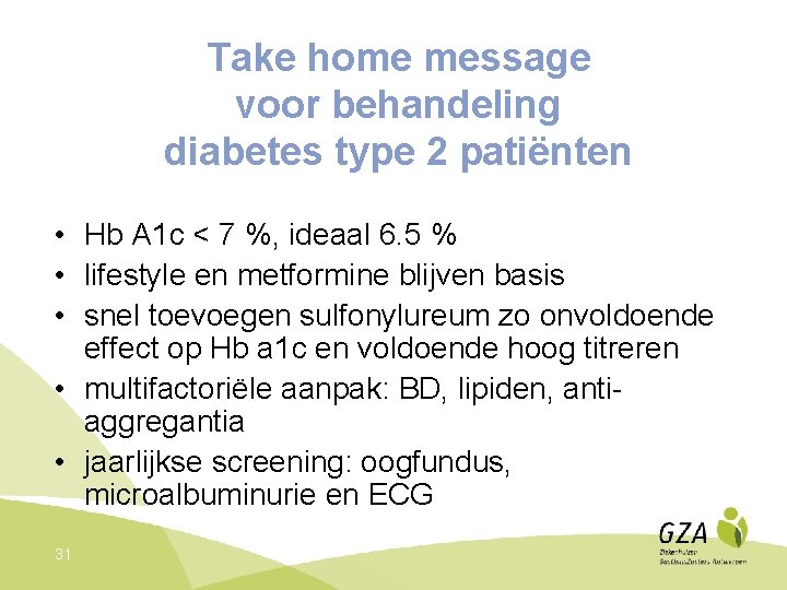 Take home message voor behandeling diabetes type 2 patiënten • Hb A 1 c