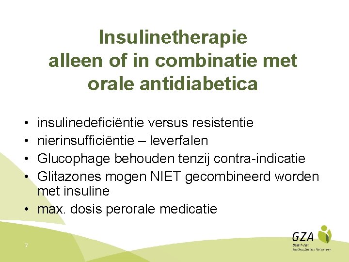 Insulinetherapie alleen of in combinatie met orale antidiabetica • • insulinedeficiëntie versus resistentie nierinsufficiëntie