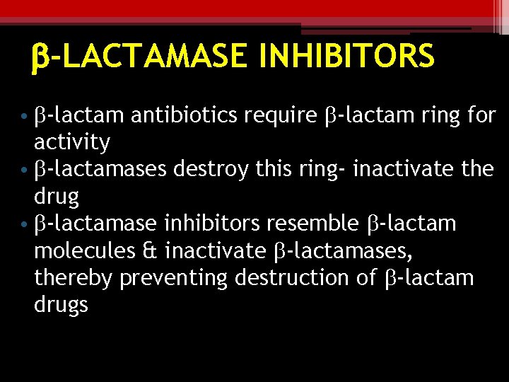 b-LACTAMASE INHIBITORS • b-lactam antibiotics require b-lactam ring for activity • b-lactamases destroy this
