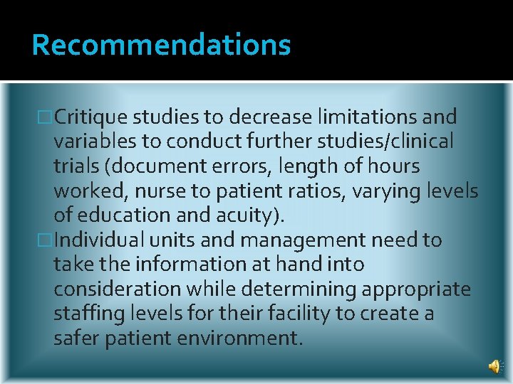 Recommendations �Critique studies to decrease limitations and variables to conduct further studies/clinical trials (document