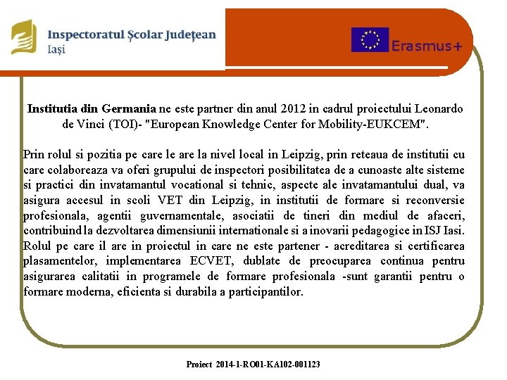 Institutia din Germania ne este partner din anul 2012 in cadrul proiectului Leonardo de