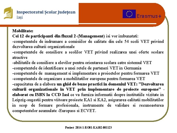 Mobilitate: Cei 12 de participanti din fluxul 2 -(Management) isi vor imbunatati: -competentele de