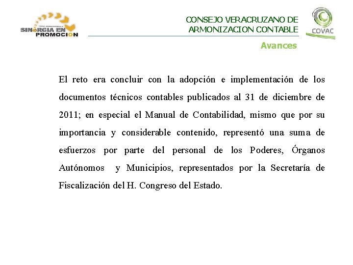 CONSEJO VERACRUZANO DE ARMONIZACION CONTABLE Avances El reto era concluir con la adopción e