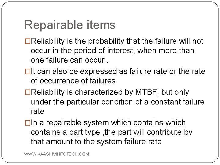 Repairable items �Reliability is the probability that the failure will not occur in the