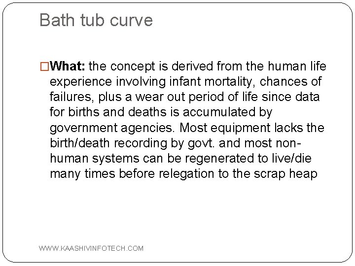Bath tub curve �What: the concept is derived from the human life experience involving
