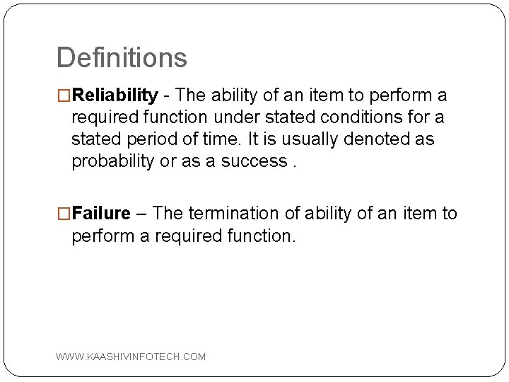 Definitions �Reliability - The ability of an item to perform a required function under