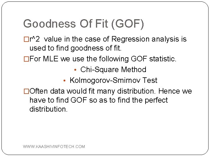 Goodness Of Fit (GOF) �r^2 value in the case of Regression analysis is used