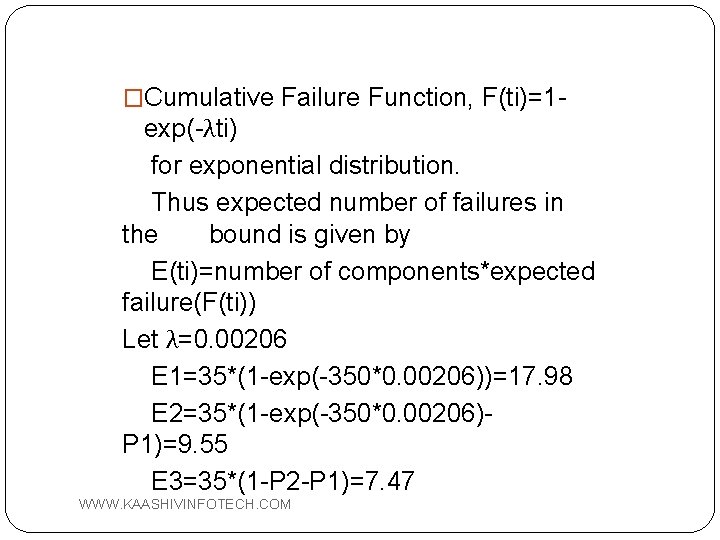 �Cumulative Failure Function, F(ti)=1 - exp(-λti) for exponential distribution. Thus expected number of failures