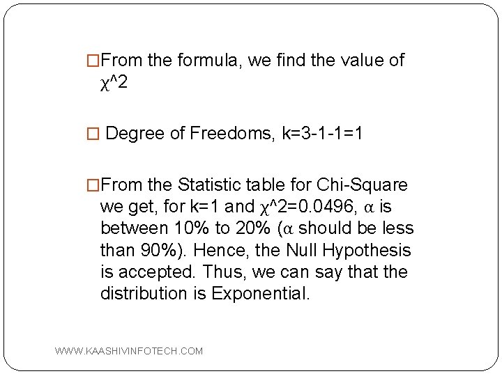 �From the formula, we find the value of χ^2 � Degree of Freedoms, k=3