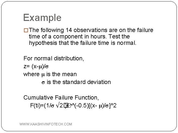 Example � The following 14 observations are on the failure time of a component