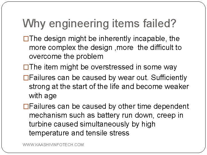Why engineering items failed? �The design might be inherently incapable, the more complex the