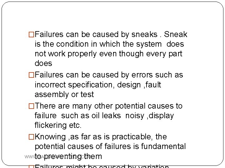 �Failures can be caused by sneaks. Sneak is the condition in which the system