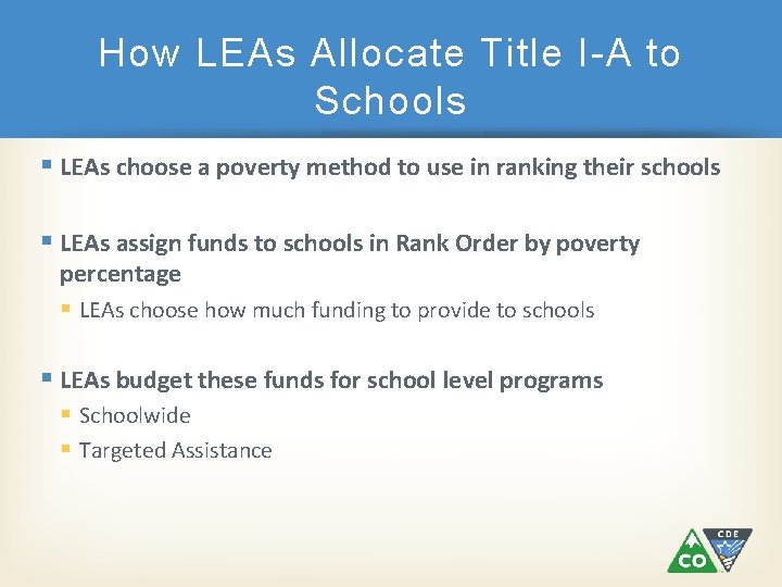 How LEAs Allocate Title I-A to Schools LEAs choose a poverty method to use