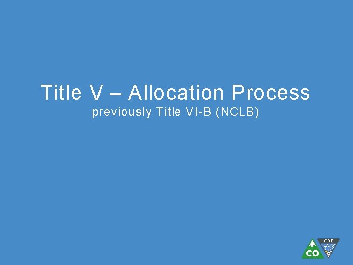 Title V – Allocation Process previously Title VI-B (NCLB) 