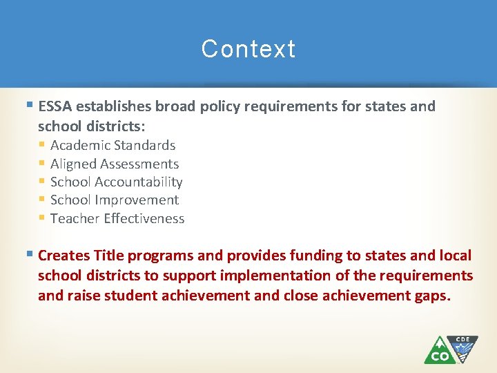 Context ESSA establishes broad policy requirements for states and school districts: Academic Standards Aligned