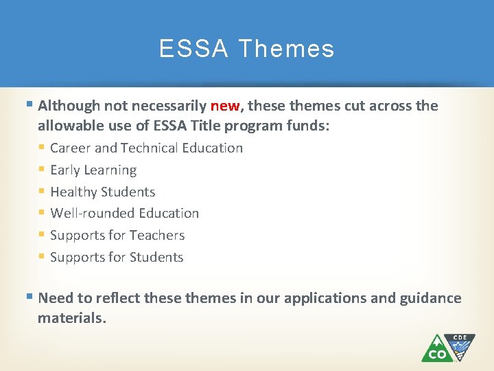 ESSA Themes Although not necessarily new, these themes cut across the allowable use of