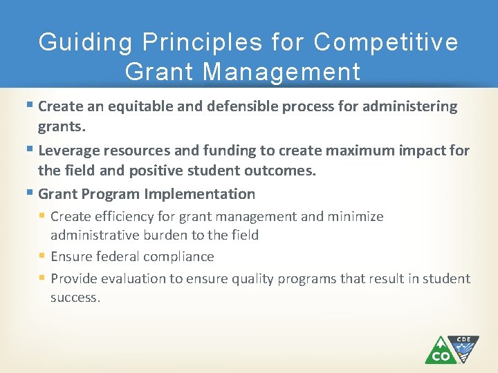 Guiding Principles for Competitive Grant Management Create an equitable and defensible process for administering