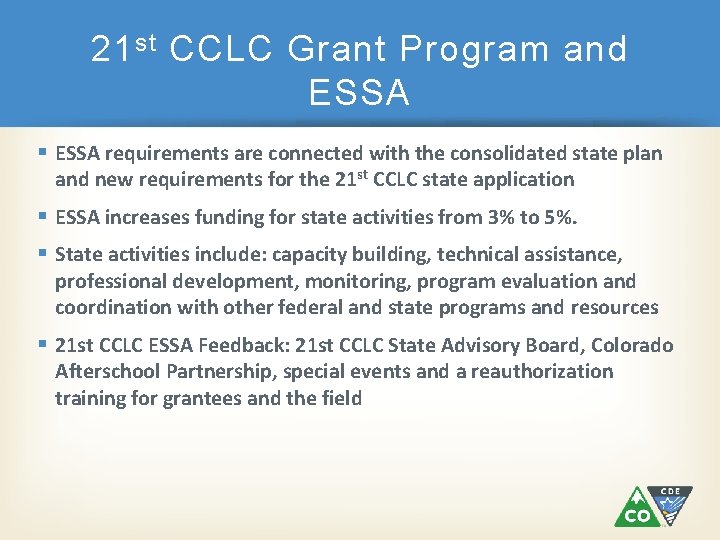 21 st CCLC Grant Program and ESSA requirements are connected with the consolidated state