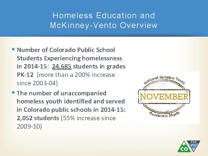 Homeless Education and Mc. Kinney-Vento Overview Number of Colorado Public School Students Experiencing homelessness