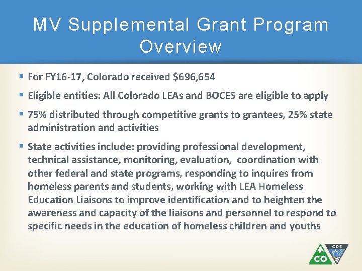 MV Supplemental Grant Program Overview For FY 16 -17, Colorado received $696, 654 Eligible