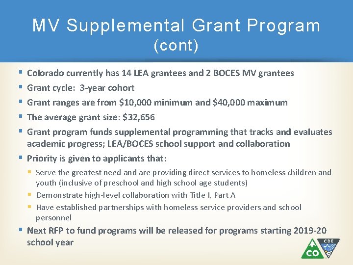 MV Supplemental Grant Program (cont) Colorado currently has 14 LEA grantees and 2 BOCES