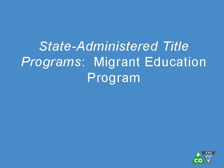 State-Administered Title Programs: Migrant Education Program 