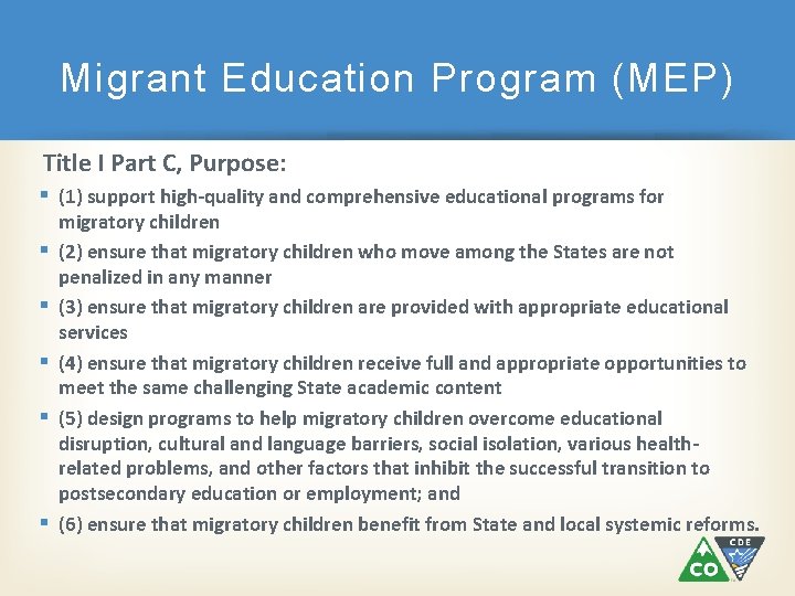 Migrant Education Program (MEP) Title I Part C, Purpose: (1) support high-quality and comprehensive