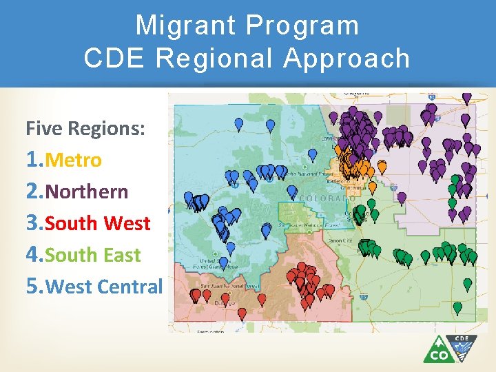 Migrant Program CDE Regional Approach Five Regions: 1. Metro 2. Northern 3. South West