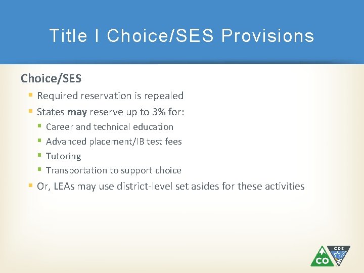 Title I Choice/SES Provisions Choice/SES Required reservation is repealed States may reserve up to