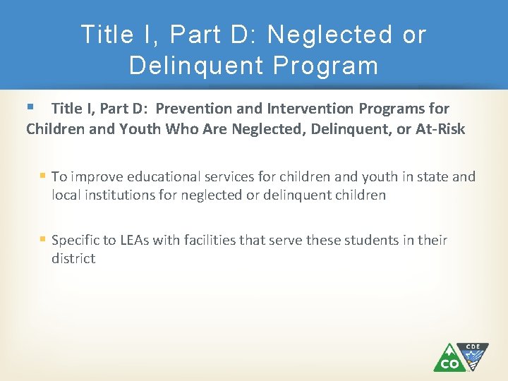 Title I, Part D: Neglected or Delinquent Program Title I, Part D: Prevention and