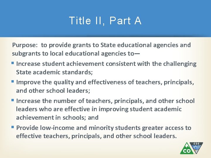 Title II, Part A Purpose: to provide grants to State educational agencies and subgrants