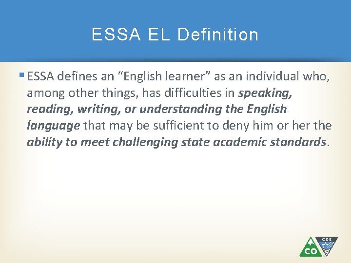 ESSA EL Definition ESSA defines an “English learner” as an individual who, among other